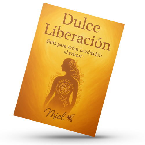 💛 Dulce Liberación – Guía para sanar la adicción al azúcar